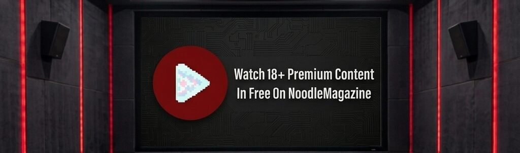 Watch 18+ content on Noodle Magazine on your mobile phone