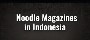 Noodle Magazines in Indonesia
