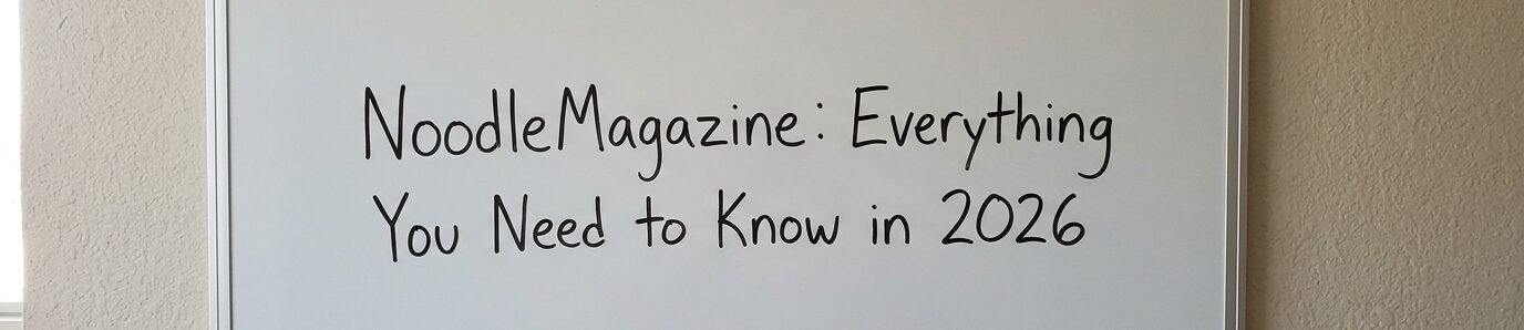 NoodleMagazine: Everything You Need to Know in 2026